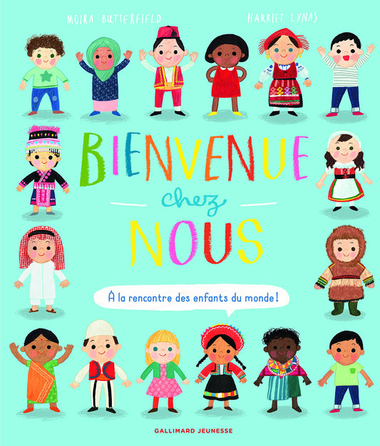 Bienvenue chez nous. À la rencontre des enfants du monde!